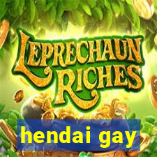 hendai gay